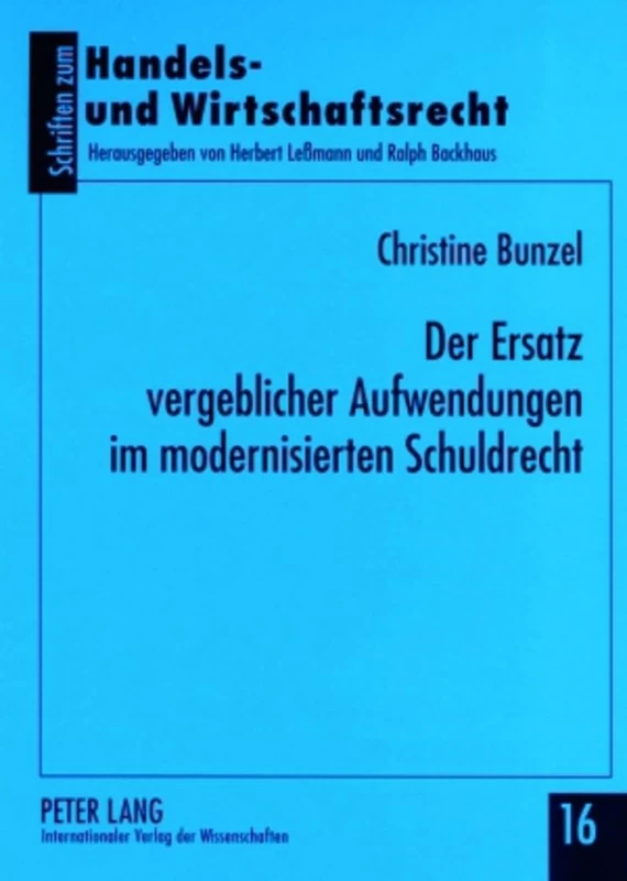 Der Ersatz Vergeblicher Aufwendungen Im Modernisierten Schuldrecht: 16 (Schriften Zum Handels- Und Wirtschaftsrecht)
