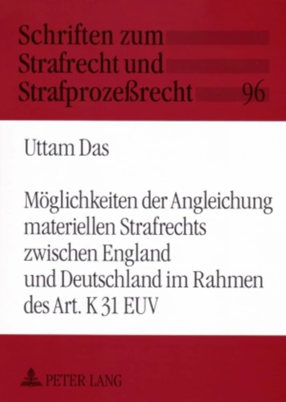 Moeglichkeiten Der Angleichung Materiellen Strafrechts Zwischen England Und Deutschland Im Rahmen Des Art. K 31 Euv: 96 (Schriften Zum Strafrecht Und Strafprozeßrecht)