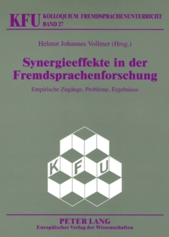 Synergieeffekte in der Fremdsprachenforschung: Empirische Zugaenge, Probleme, Ergebnisse: 27 (Kolloquium Fremdsprachenunterricht)
