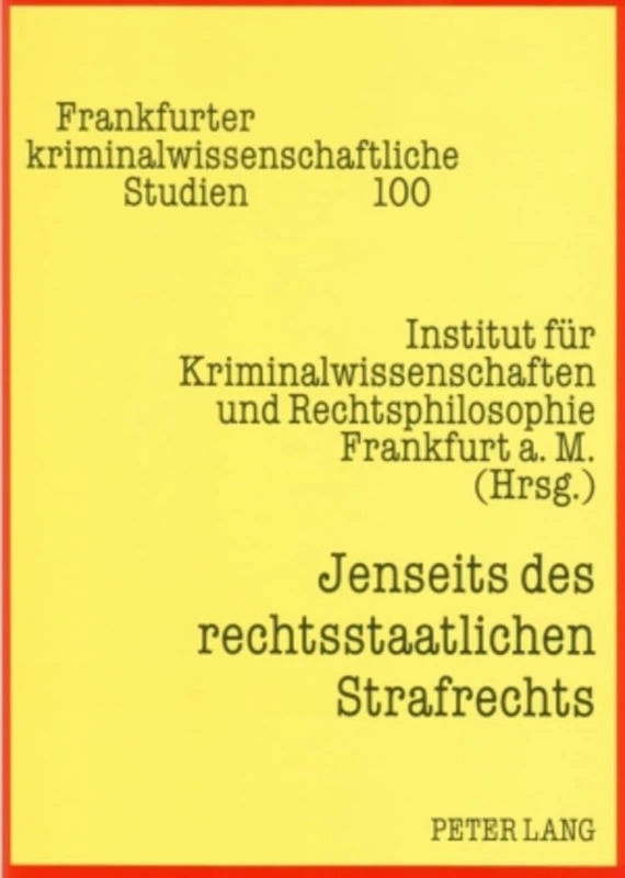 Jenseits Des Rechtsstaatlichen Strafrechts: 100 (Frankfurter Kriminalwissenschaftliche Studien)