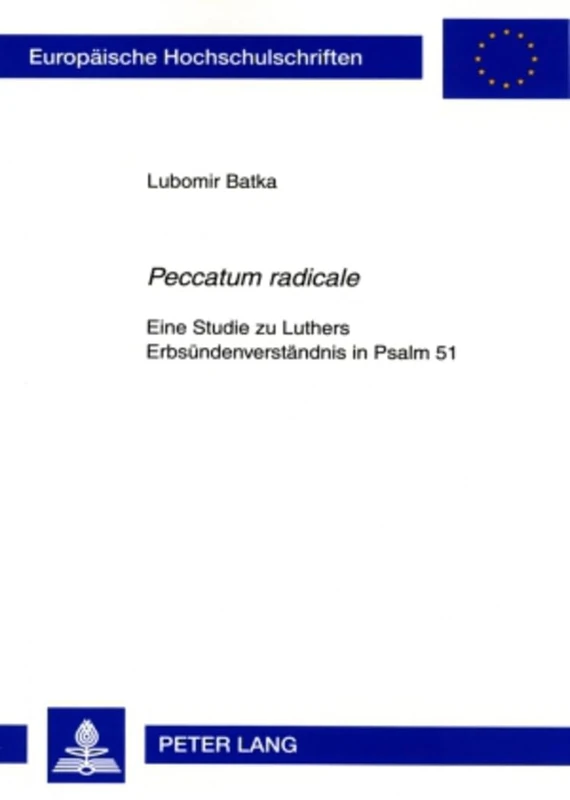 «Peccatum Radicale»: Eine Studie Zu Luthers Erbsuendenverstaendnis in Psalm 51: 847 (Europaeische Hochschulschriften / European University Studie) - Image 1