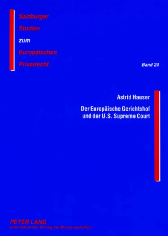 Der Europaeische Gerichtshof Und Der U.S. Supreme Court: Eine Vergleichende Analyse Ausgewaehlter Aspekte: 24 (Salzburger Studien Zum Europaeischen Privatrecht)