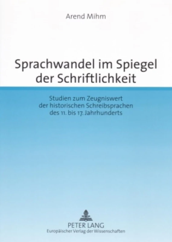 Sprachwandel Im Spiegel Der Schriftlichkeit: Studien Zum Zeugniswert Der Historischen Schreibsprachen Des 11. Bis 17. Jahrhunderts - Image 1