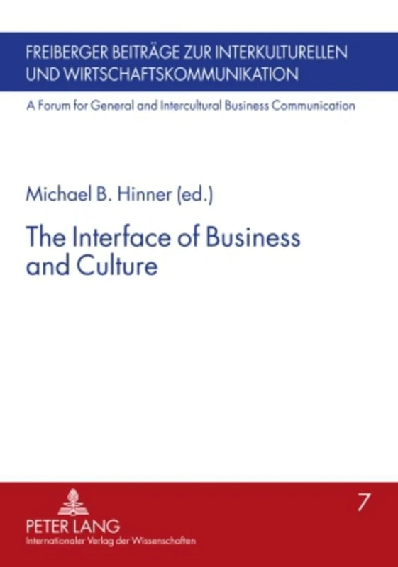 The Interface of Business and Culture: 7 (Freiberger Beitraege zur interkulturellen und Wirtschaftskommunikation: A Forum for General and Intercultural Business Communication)