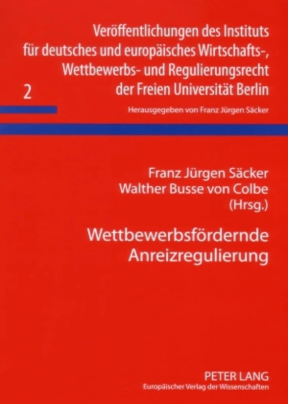 Wettbewerbsfoerdernde Anreizregulierung: Zum Anreizregulierungsbericht Der Bundesnetzagentur Vom 30. Juni 2006: 2 (Veroeffentlichungen Des Instituts Fuer Deutsches Und Europae)