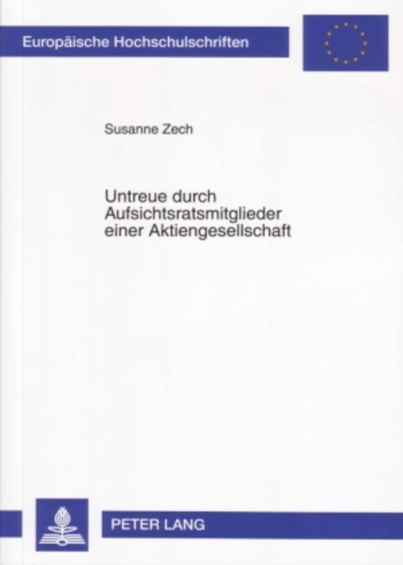 Untreue Durch Aufsichtsratsmitglieder Einer Aktiengesellschaft: 4523 (Europaeische Hochschulschriften Recht)