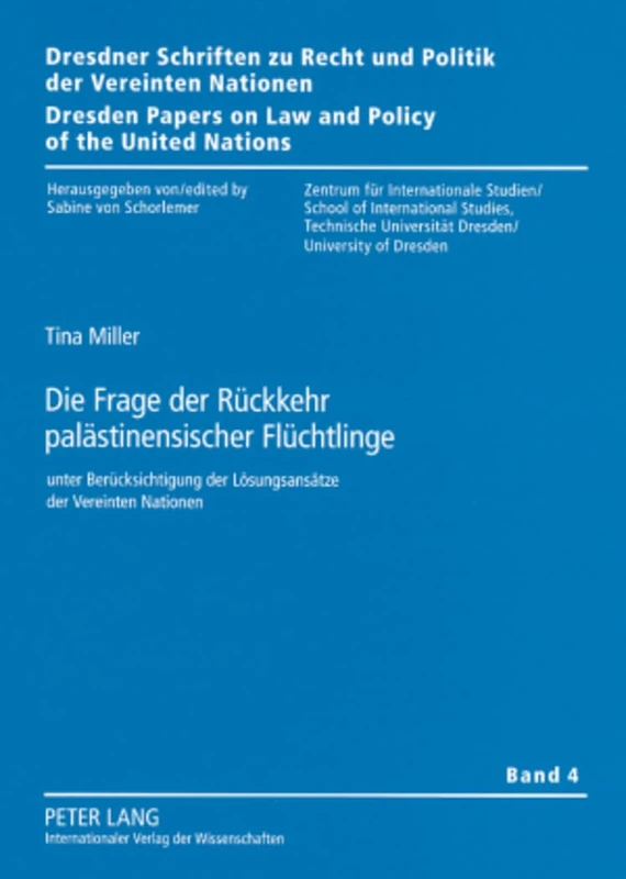 Die Frage Der Rueckkehr Palaestinensischer Fluechtlinge: Unter Beruecksichtigung Der Loesungsansaetze Der Vereinten Nationen: 4 (Dresdner Schriften Zu Recht Und Politik der Vereinten Nation)