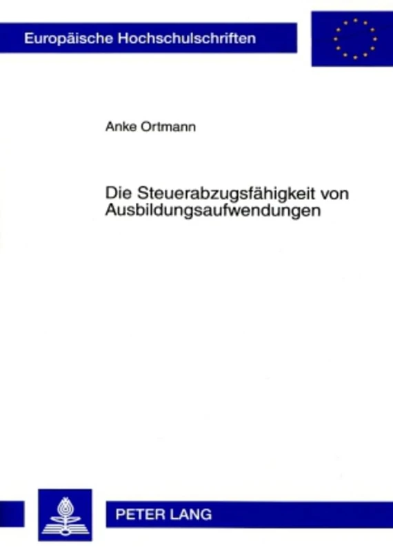 Die Steuerabzugsfaehigkeit Von Ausbildungsaufwendungen: 4525 (Europaeische Hochschulschriften Recht) - Image 1