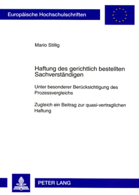 Haftung Des Gerichtlich Bestellten Sachverstaendigen: Unter Besonderer Beruecksichtigung Des Prozessvergleichs- Zugleich Ein Beitrag Zur ... 4596 (Europaeische Hochschulschriften Recht)