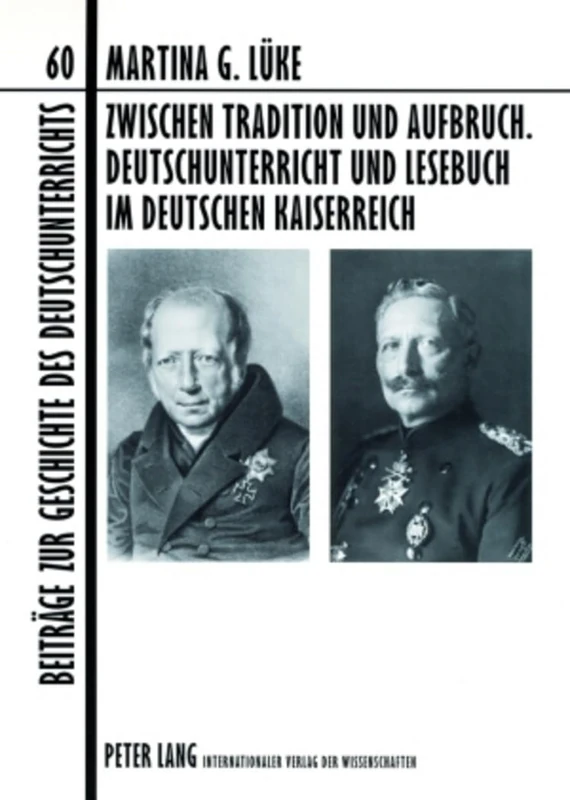 Zwischen Tradition Und Aufbruch. Deutschunterricht Und Lesebuch Im Deutschen Kaiserreich: 60 (Beitraege Zur Geschichte Des Deutschunterrichts)