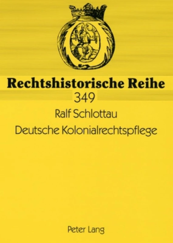 Deutsche Kolonialrechtspflege: Strafrecht und Strafmacht in den deutschen Schutzgebieten 1884 bis 1914: 349 (Rechtshistorische Reihe) - Image 1