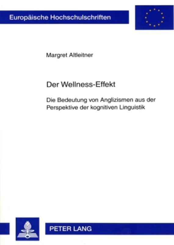 Der Wellness-Effekt: Die Bedeutung von Anglizismen aus der Perspektive der kognitiven Linguistik: 310 (Europäische Hochschulschriften / European ... / Publications Universitaires Européenn) - Image 1