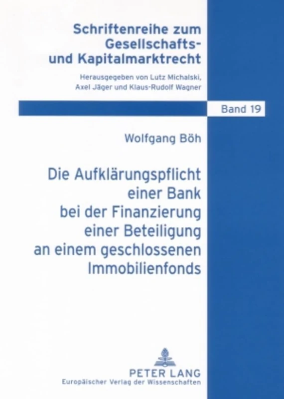 Die Aufklaerungspflicht Einer Bank Bei Der Finanzierung Einer Beteiligung an Einem Geschlossenen Immobilienfonds: 19 (Schriftenreihe Zum Gesellschafts- Und Kapitalmarktrecht)