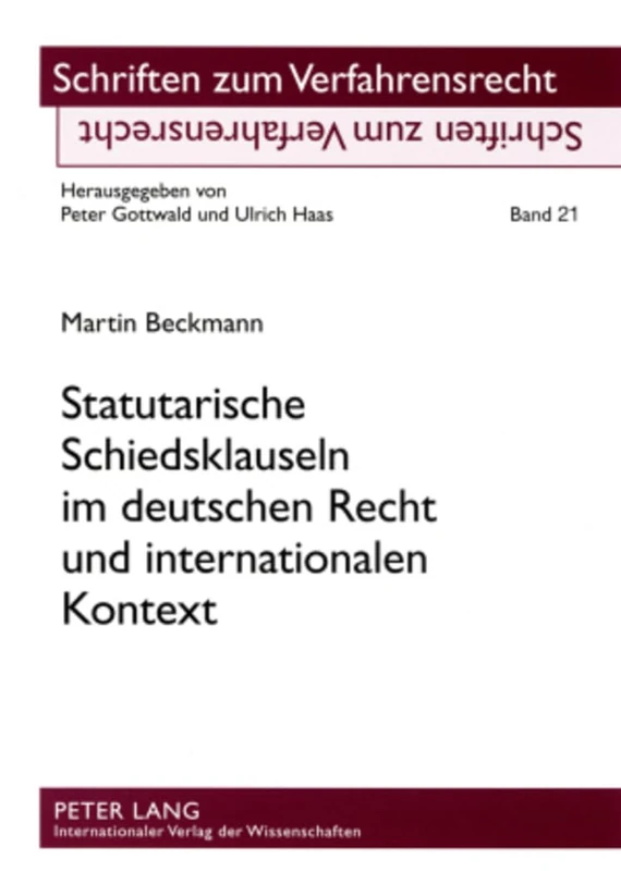 Statutarische Schiedsklauseln Im Deutschen Recht Und Internationalen Kontext: 21 (Schriften Zum Verfahrensrecht)