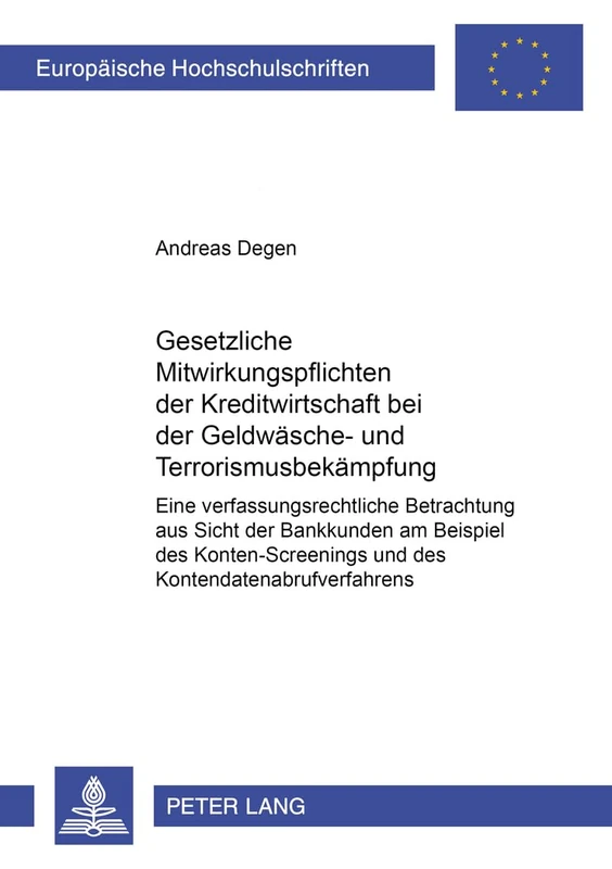 Gesetzliche Mitwirkungspflichten Der Kreditwirtschaft Bei Der Geldwaesche- Und Terrorismusbekaempfung: Eine Verfassungsrechtliche Betrachtung Aus ... 4791 (Europaeische Hochschulschriften Recht)
