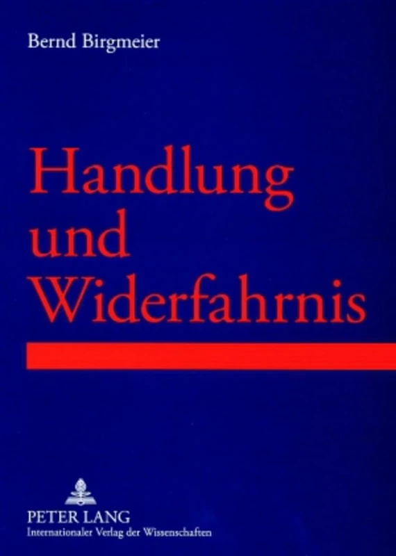 Handlung und Widerfahrnis: Prolegomena einer strukturellen Betrachtung von Lebenswirklichkeiten im Rahmen von Handlungs-Widerfahrnis-Kontexten
