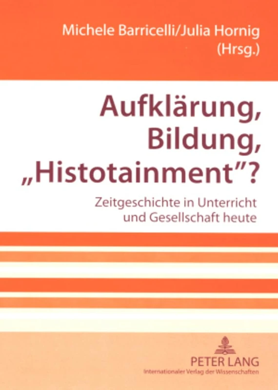Aufklaerung, Bildung, Histotainment?: Zeitgeschichte in Unterricht und Gesellschaft heute