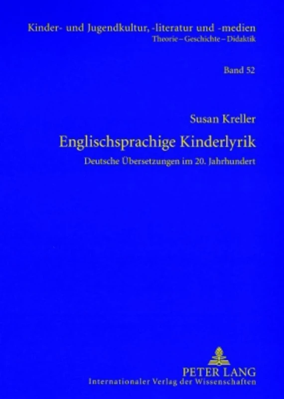 Englischsprachige Kinderlyrik: Deutsche Uebersetzungen Im 20. Jahrhundert: 52 (Kinder- Und Jugendkultur, -Literatur Und -Medien)