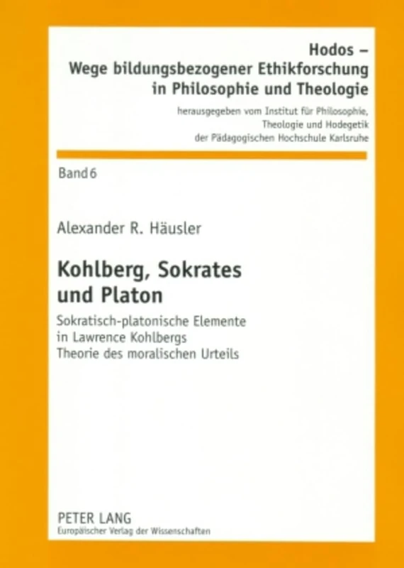 Kohlberg, Sokrates Und Platon: Sokratisch-Platonische Elemente in Lawrence Kohlbergs Theorie Des Moralischen Urteils: 6 (Hodos - Wege Bildungsbezogener Ethikforschung in Philosophie) - Image 1