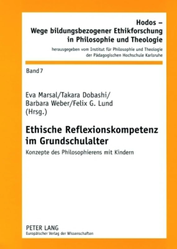 Ethische Reflexionskompetenz Im Grundschulalter: Konzepte Des Philosophierens Mit Kindern: 7 (Hodos - Wege Bildungsbezogener Ethikforschung in Philosophie)