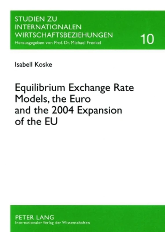 Equilibrium Exchange Rate Models, the Euro and the 2004 Expansion of the EU: 10 (Studien zu Internationalen Wirtschaftsbeziehungen) - Image 1