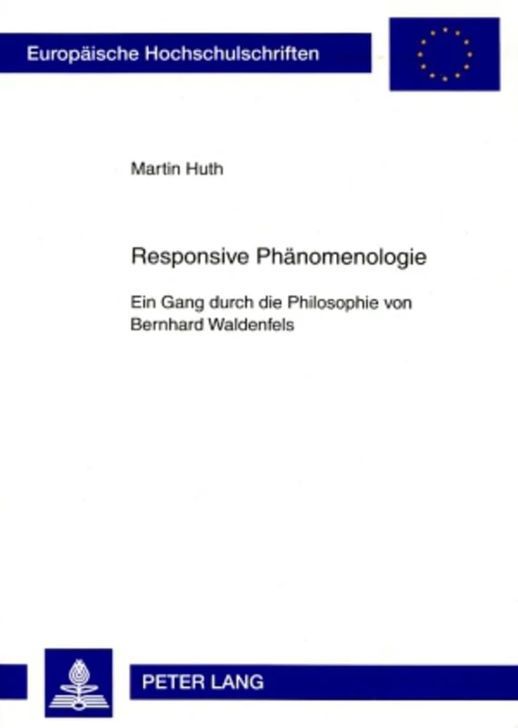 Responsive Phaenomenologie: Ein Gang Durch Die Philosophie Von Bernhard Waldenfels: 716 (Europaeische Hochschulschriften / European University Studie) - Image 1