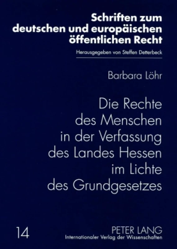 Die Rechte Des Menschen in Der Verfassung Des Landes Hessen Im Lichte Des Grundgesetzes: 14 (Schriften Zum Deutschen Und Europaeischen Oeffentlichen Rech)