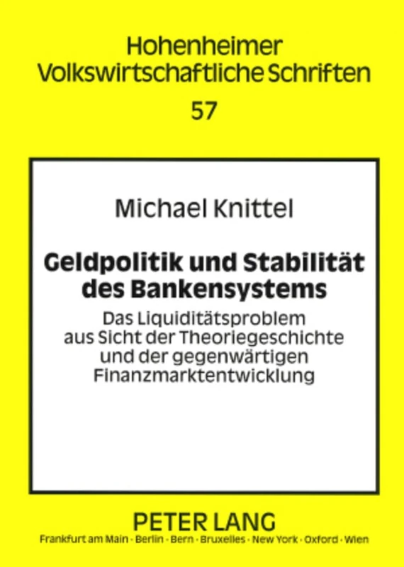 Geldpolitik Und Stabilitaet Des Bankensystems: Das Liquiditaetsproblem Aus Sicht Der Theoriegeschichte Und Der Gegenwaertigen Finanzmarktentwicklung: 57 (Hohenheimer Volkswirtschaftliche Schriften)