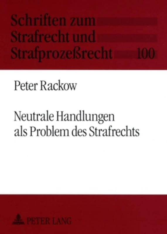 Neutrale Handlungen ALS Problem Des Strafrechts: 100 (Schriften Zum Strafrecht Und Strafprozeßrecht)