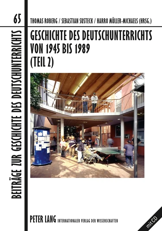 Geschichte Des Deutschunterrichts Von 1945 Bis 1989 (Teil 2): Deutschunterricht Im Widerstreit Der Systeme: 65 (Beitraege Zur Geschichte Des Deutschunterrichts)