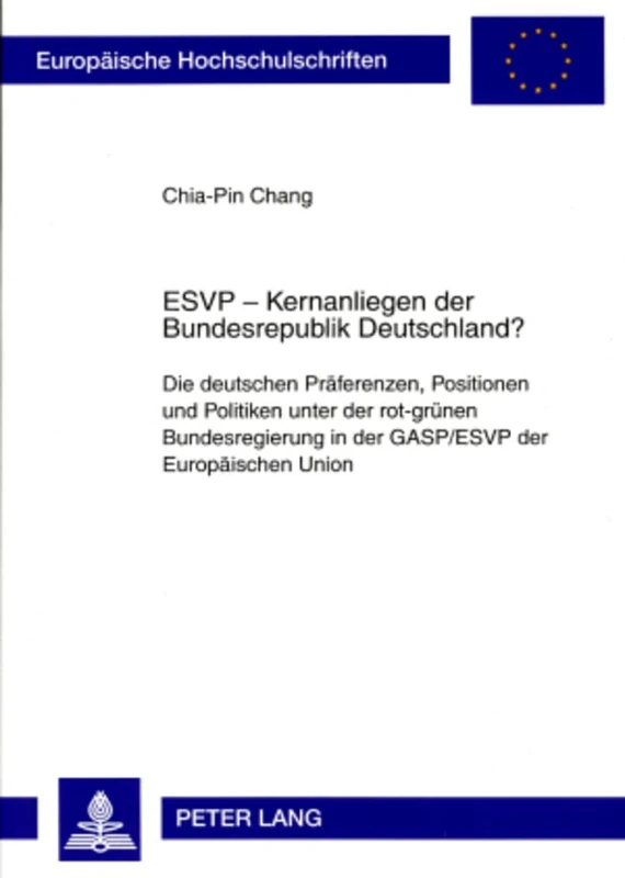 Esvp - Kernanliegen Der Bundesrepublik Deutschland?: Die Deutschen Praeferenzen, Positionen Und Politiken Unter Der Rot-Gruenen Bundesregierung in Der ... / European University Studie) - Image 1