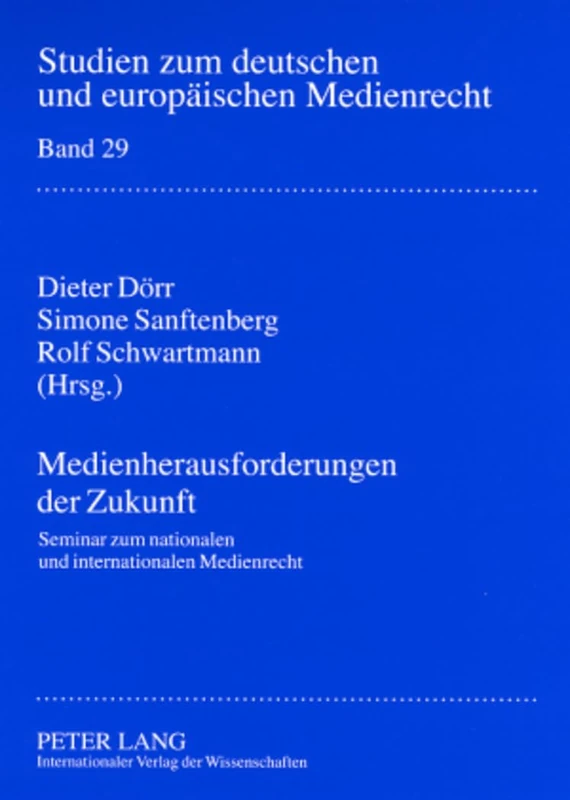 Medienherausforderungen Der Zukunft: Seminar Zum Nationalen Und Internationalen Medienrecht Vom 06.-10. Dezember 2006 in Lech Am Arlberg ... Zum Deutschen Und Europaeischen Medienrecht)