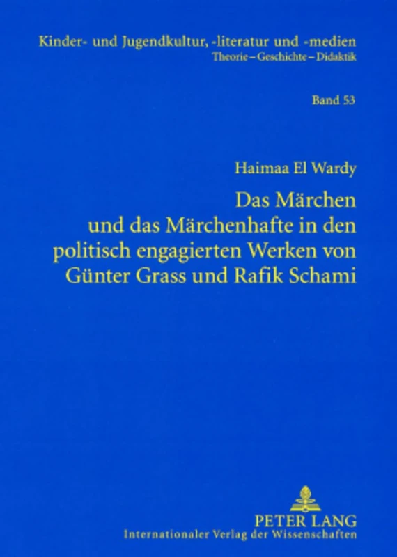 Das Maerchen und das Maerchenhafte in den politisch engagierten Werken von Guenter Grass und Rafik Schami: 53 (Kinder- Und Jugendkultur, -Literatur Und -Medien)