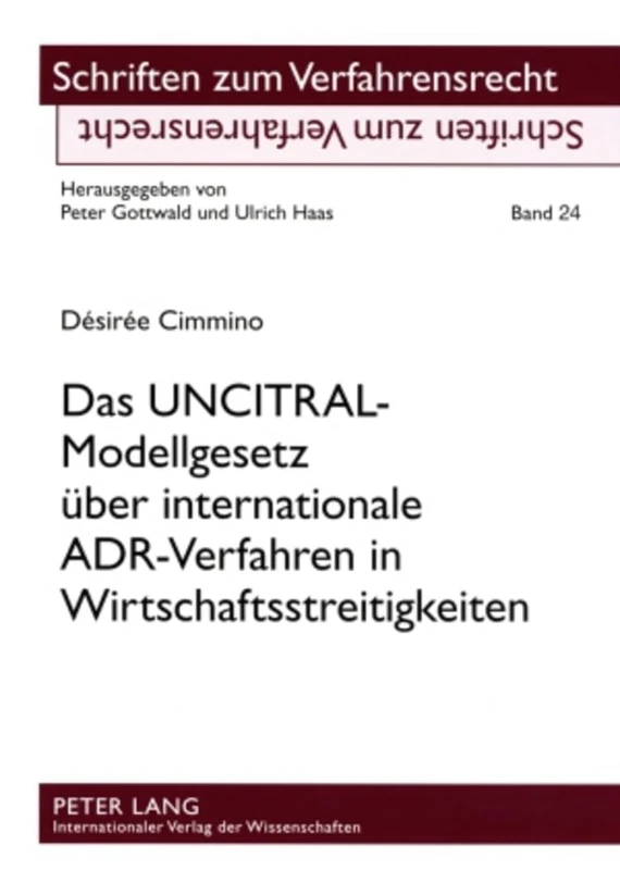 Das Uncitral-Modellgesetz Ueber Internationale Adr-Verfahren in Wirtschaftsstreitigkeiten: 24 (Schriften Zum Verfahrensrecht)
