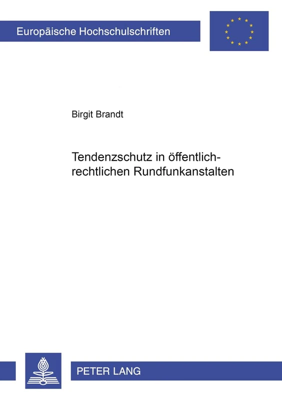 Tendenzschutz in Oeffentlich-Rechtlichen Rundfunkanstalten: 4680 (Europaeische Hochschulschriften Recht)