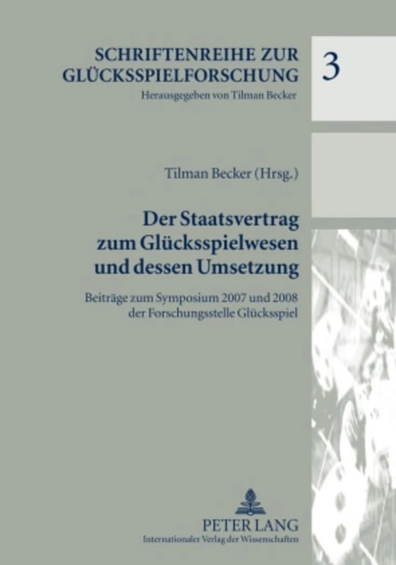 Der Staatsvertrag Zum Gluecksspielwesen Und Dessen Umsetzung: Beitraege Zum Symposium 2007 Und 2008 Der Forschungsstelle Gluecksspiel: 3 (Schriftenreihe Zur Gluecksspielforschung) - Image 1