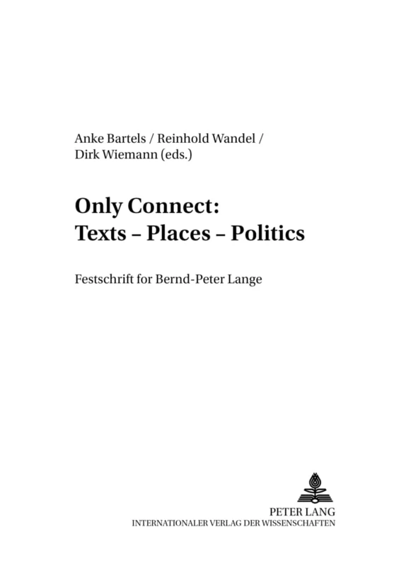 Only Connect: Texts – Places – Politics: Festschrift for Bernd-Peter Lange: 6 (Transpekte: Transdisziplinaere Perspektiven der Sozial- und ... of the Social Sciences and Humanities)