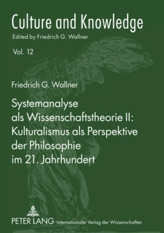 Systemanalyse ALS Wissenschaftstheorie II: Kulturalismus ALS Perspektive Der Philosophie Im 21. Jahrhundert: 12 (Culture and Knowledge)