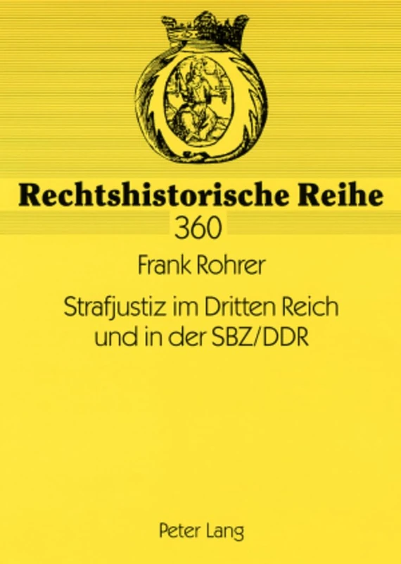 Strafjustiz Im Dritten Reich Und in Der Sbz/Ddr: Die Personelle Und Organisatorische Neuordnung Des Justizapparates in Den Totalitaeren Diktaturen ... Strafrecht: 360 (Rechtshistorische Reihe)