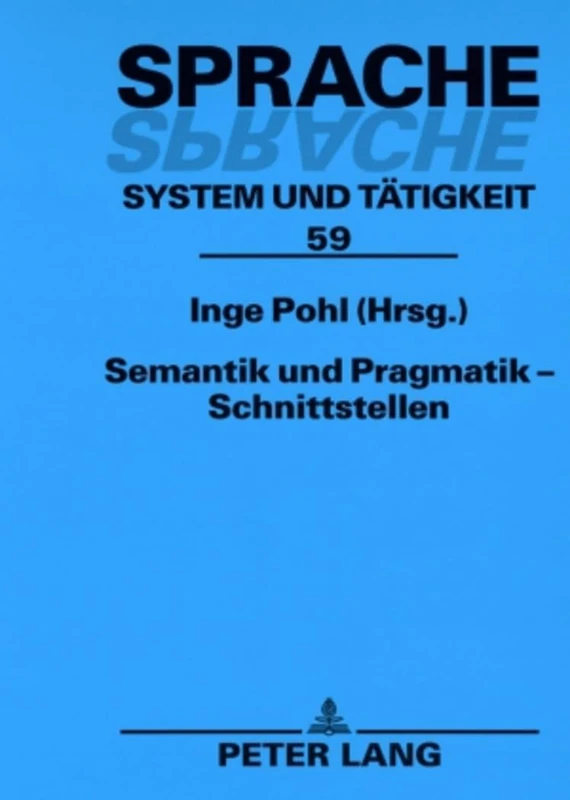 Semantik Und Pragmatik - Schnittstellen: 59 (Sprache - System Und Taetigkeit)