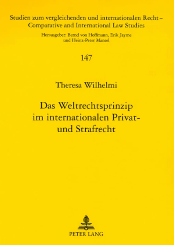 Das Weltrechtsprinzip Im Internationalen Privat- Und Strafrecht: Zugleich Eine Untersuchung Zu Parallelitaeten, Divergenzen Und Interdependenzen Von ... Und Internationalen Recht / Compa)