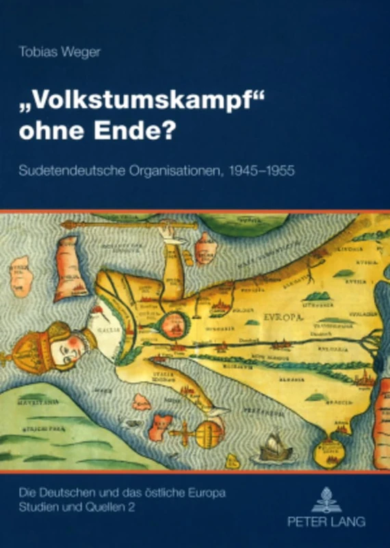 Volkstumskampf ohne Ende?: Sudetendeutsche Organisationen, 1945-1955: 2 (Die Deutschen Und das Östliche Europa. Studien Und Quellen)