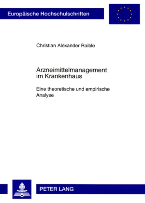 Arzneimittelmanagement Im Krankenhaus: Eine Theoretische Und Empirische Analyse: 3287 (Europaeische Hochschulschriften / European University Studie)