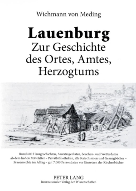 Lauenburg - Zur Geschichte Des Ortes, Amtes, Herzogtums: Rund 600 Hausgeschichten, Amtstraegerlisten, Seuchen- Und Wetterdaten AB Dem Hohen ... VOR Einsetzen Der Kirchenbuecher - Image 1