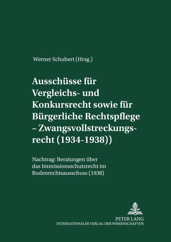 Ausschuesse Fuer Vergleichs- Und Konkursrecht Sowie Fuer Buergerliche Rechtspflege - Zwangsvollstreckungsrecht (1934-1938): Nachtrag: Beratungen Ueber ... 17 (Akademie Fuer Deutsches Recht 1933-1945)