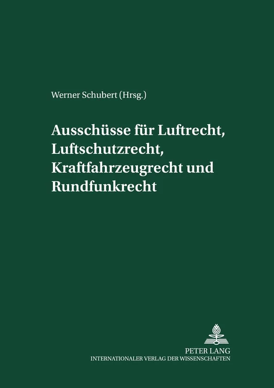 Ausschuesse Fuer Luftrecht, Luftschutzrecht, Kraftfahrzeugrecht Und Rundfunkrecht: Herausgegeben Und Mit Einer Einleitung Versehen Von Werner Schubert: 18 (Akademie Fuer Deutsches Recht 1933-1945)