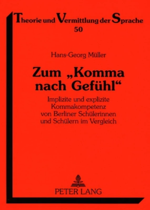 Zum Komma nach Gefuehl: Implizite und explizite Kommakompetenz von Berliner Schuelerinnen und Schuelern im Vergleich: 50 (Theorie Und Vermittlung Der Sprache) - Image 1