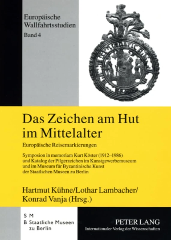 Das Zeichen am Hut im Mittelalter: Europaeische Reisemarkierungen- Symposion in memoriam Kurt Koester (1912-1986) und Katalog der Pilgerzeichen im ... zu Berlin: 4 (Europäische Wallfahrtsstudien) - Image 1