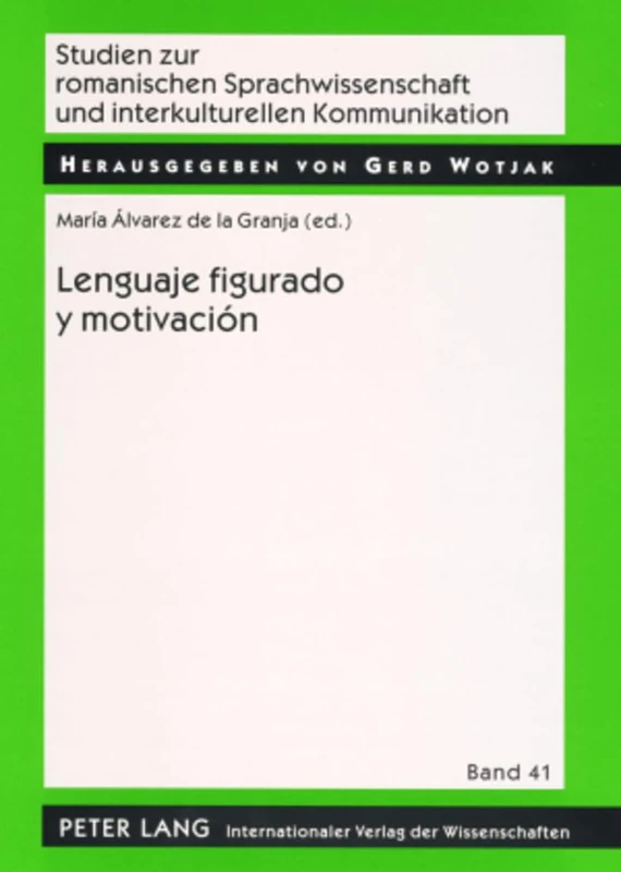 Lenguaje Figurado Y Motivación: Una Perspectiva Desde La Fraseología: 41 (Studien Zur Romanischen Sprachwissenschaft Und Interkulturel)