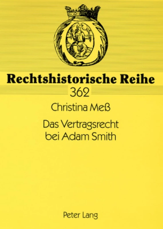Das Vertragsrecht bei Adam Smith: 362 (Rechtshistorische Reihe)